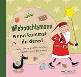 Wiehnachtsmann, wann kümmst du denn? Mit 24 plattdeutschen Gedichten und Liedern durch den Advent