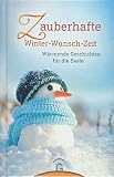 Zauberhafte Winter-Wunsch-Zeit: Wärmende Geschichten für die Seele